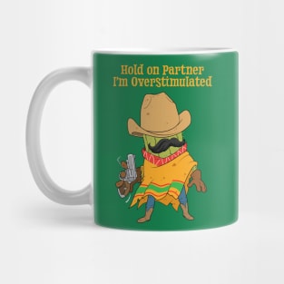 Hold On Partner Im Overstimulated Mug